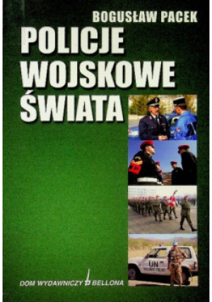 Policje wojskowe świata - Bogusław Pacek - książka  wyd. 2006