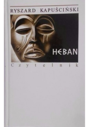 Heban - Ryszard Kapuściński - książka reportaż wyd. 2007