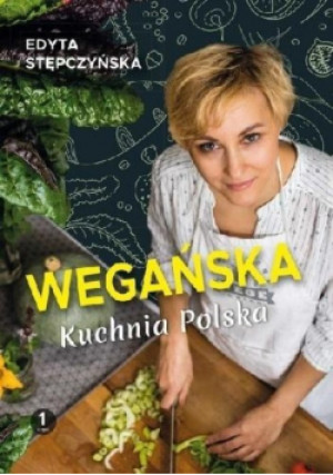Wegańska Kuchnia Polska - Edyta Stępczyńska - książka  wyd. 2018
