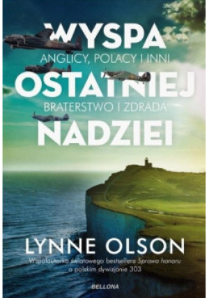 Wyspa ostatniej nadziei - Lynne Olson - książka historyczna wyd. 2017
