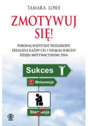 Zmotywuj się - Tamara Lowe - książka  wyd. 2010