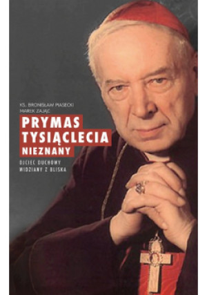 Prymas Tysiąclecia nieznany - Marek Zając, Bronisław Piasecki - książka  wyd. 2020