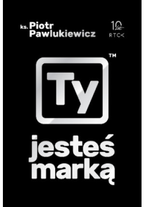 Ty jesteś marką - Piotr Pawlukiewicz - książka  wyd. 2019