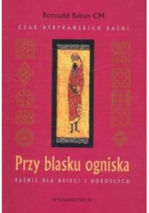 Przy blasku ogniska - Romuald Bakun - książka  wyd. 2005
