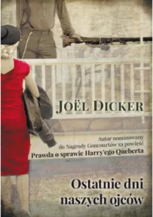 Ostatnie dni naszych Ojców - Joel Dicker - książka  wyd. 2016