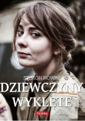 Dziewczyny wyklęte - Szymon Nowak - książka historyczna wyd. 2015