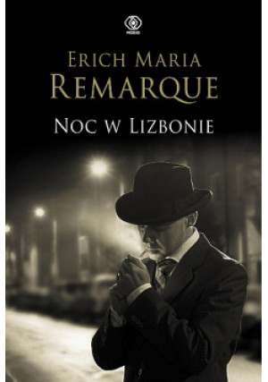 Noc w Lizbonie - Erich Maria Remarque - książka  wyd. 2022
