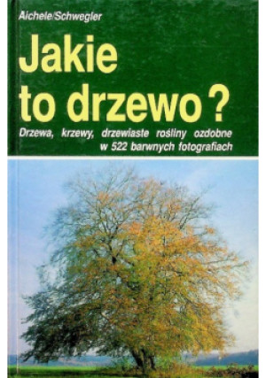 Jakie to drzewo - Heinz Werner, Dietmar i Renate  Aichele, Anneliese Schwegler - książka  wyd. 1992