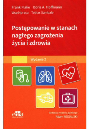 Postępowanie w stanach nagłego zagrożenia życia i zdrowia - F. Flake, B.A. Hoffmann - książka  wyd. 2023