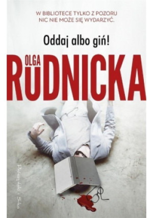 Oddaj albo giń - Olga Rudnicka - książka  wyd. 2020