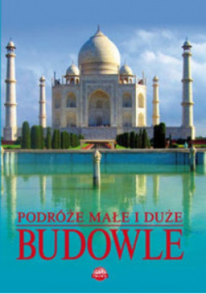 Podróże małe i duże Budowle - Praca Zbiorowa - książka  wyd. 2016