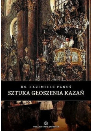Sztuka głoszenia kazań - Kazimierz Panuś - książka  wyd. 2008