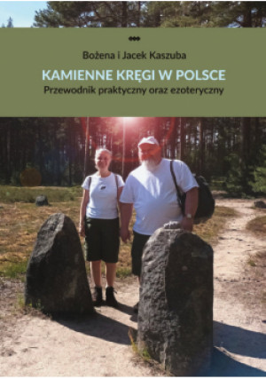 Kamienne kręgi w Polsce - Jacek Kaszuba, Bożena Kaszuba - książka  wyd. 2024