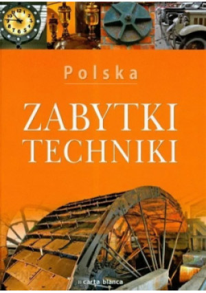 Polska Zabytki Techniki - książka historyczna wyd. 2009