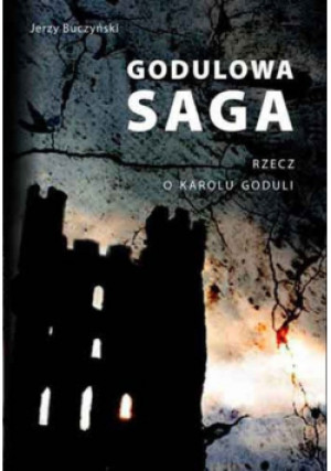 Godulowa saga - Jerzy Buczyński - książka  wyd. 2013