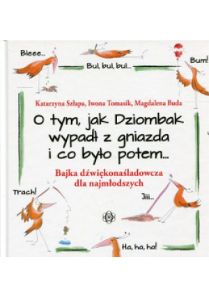 O tym, jak Dziombak wypadł z gniazda i co było potem - Katarzyna Szłapa, Iwona Tomasik - książka  wyd. 2017