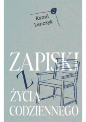 Zapiski z życia codziennego - Kamil Lenczyk - książka historyczna wyd. 2024