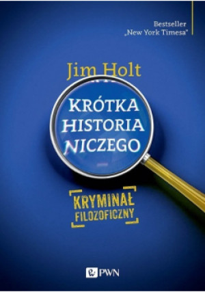 Krótka historia niczego - Jim Holt - książka  wyd. 2012