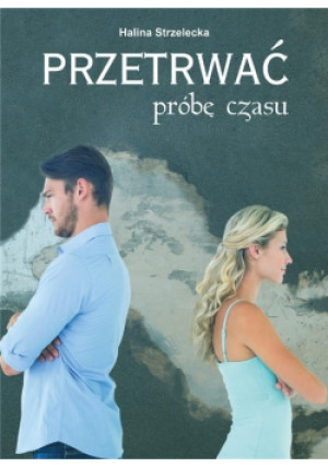 Przetrwać próbę czasu - Halina Strzelecka - książka  wyd. 2019