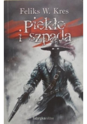 Piekło i szpada - Feliks W. Kres - książka fantasy wyd. 2006