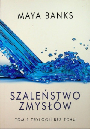 Bez tchu Tom 1 Szaleństwo zmysłów - Maya Banks - książka historyczna wyd. 2013