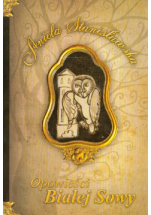 Opowieści Białej Sowy - Aniela Stanisławska - książka  wyd. 2008