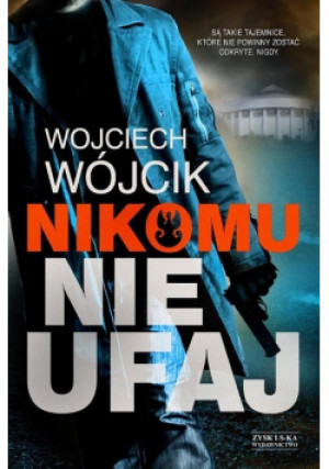 Nikomu nie ufaj - Wojciech Wójcik - książka  wyd. 2016