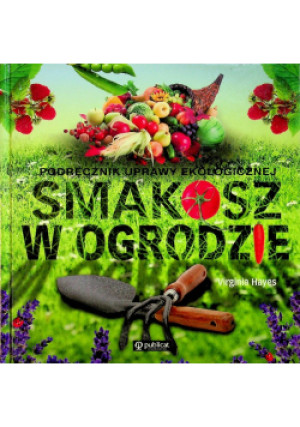 Smakosz w ogrodzie - Virginia Hayes - książka  wyd. 2012