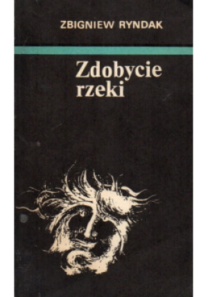 Zdobycie rzeki - Zbigniew Ryndak - książka historyczna wyd. 1986