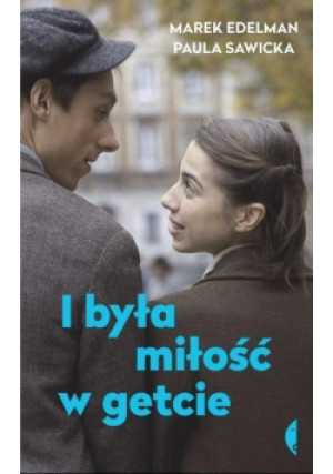 I była miłość w getcie - Marek Edelman, Paula Sawicka - książka historyczna wyd. 2015