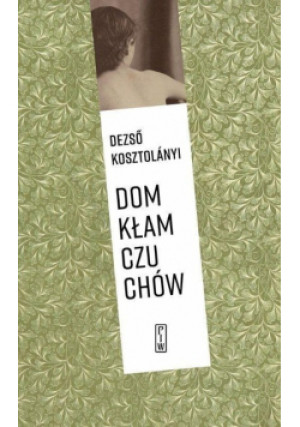 Dom kłamczuchów - Dezso Kosztolanyi - książka  wyd. 2019