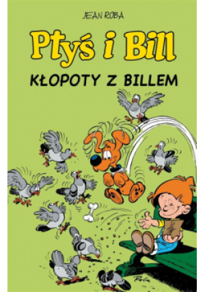 Ptyś i Bill T.13 Kłopoty z Billem - Roba Jean - książka  wyd. 2024