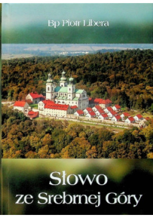 Słowo ze Srebrnej Góry - Piotr Libera - książka  wyd. 2020