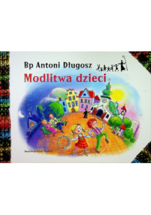 Modlitwa dzieci - Antoni Długosz - książka  wyd. 2009