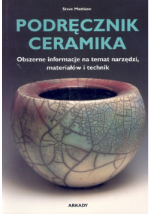 Podręcznik ceramika - Steve Mattison - książka  wyd. 2006