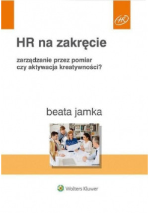 HR na zakręcie Zarządzanie przez pomiar czy aktywacja kreatywności - Beata Jamka - książka  wyd. 2019