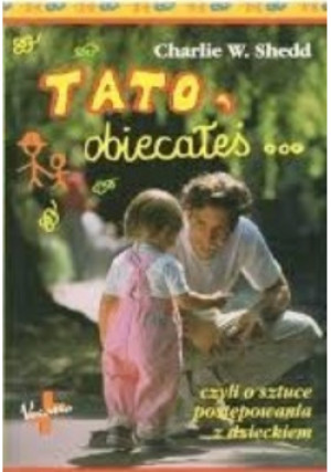 Tato obiecałeś - Charlie W.Shedd - książka  wyd. 1996
