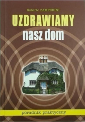 Uzdrawiamy nasz dom - Roberto Zamperini - książka  wyd. 2008