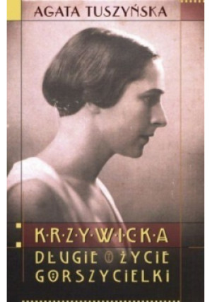 Krzywicka Długie życie gorszycielki - Agata Tuszyńska - książka  wyd. 2009