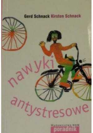 Nawyki antystresowe - Gerard Schnack - książka  wyd. 2006