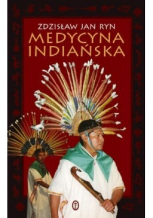 Medycyna indiańska - Zdzisław Jan Ryn - książka  wyd. 2007