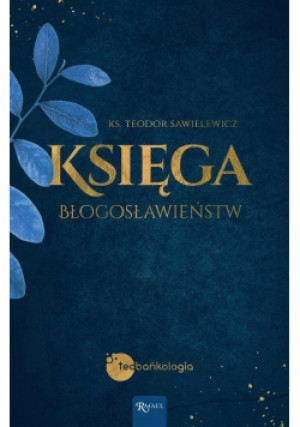 Księga Błogosławieństw - Teodor Sawielewicz - książka  wyd. 2022