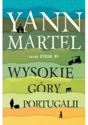 Wysokie góry Portugalii - Yann Martel - książka  wyd. 2017
