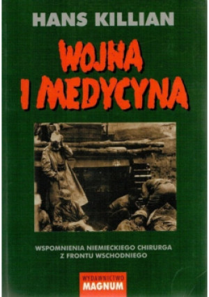 Wojna i Medycyna - Hans Killian - książka historyczna wyd. 2003