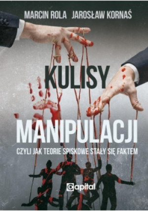 Kulisy manipulacji - Jarosław Kornaś, Marcin Rola - książka  wyd. 2021