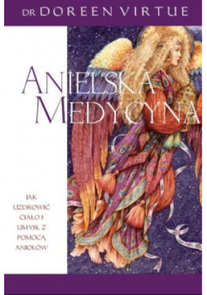 Anielska Medycyna - Doreen Virtue - książka  wyd. 2008