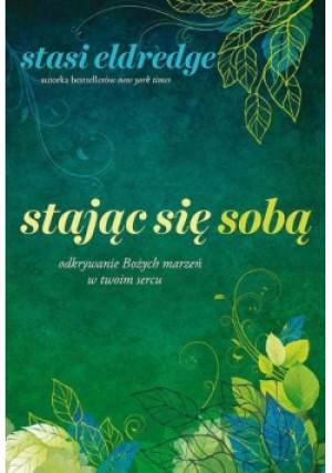 Stając się sobą - Stasi Eldredge - książka  wyd. 2016