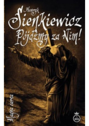 Pójdźmy za Nim - Henryk Sienkiewicz - książka  wyd. 2017