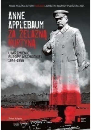 Za żelazną kurtyną Autograf Autorki - Anne Applebaum - książka historyczna wyd. 2013
