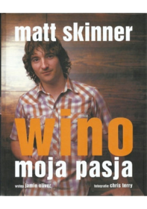 Wino moja pasja - Matt Skinner - książka  wyd. 2006